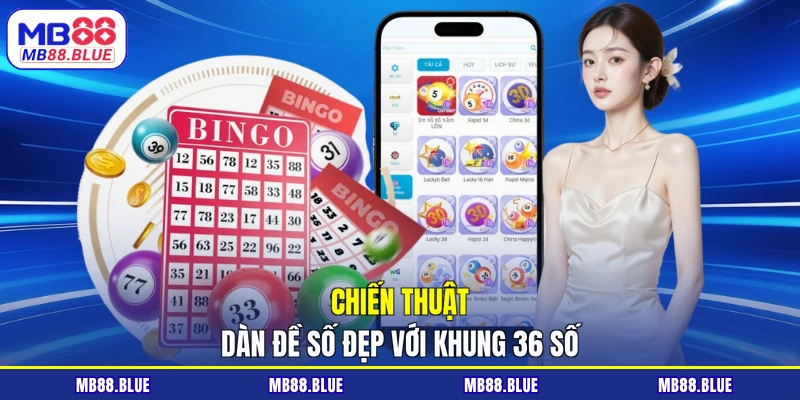 Chiến thuật dàn đề số đẹp  với khung 36 số