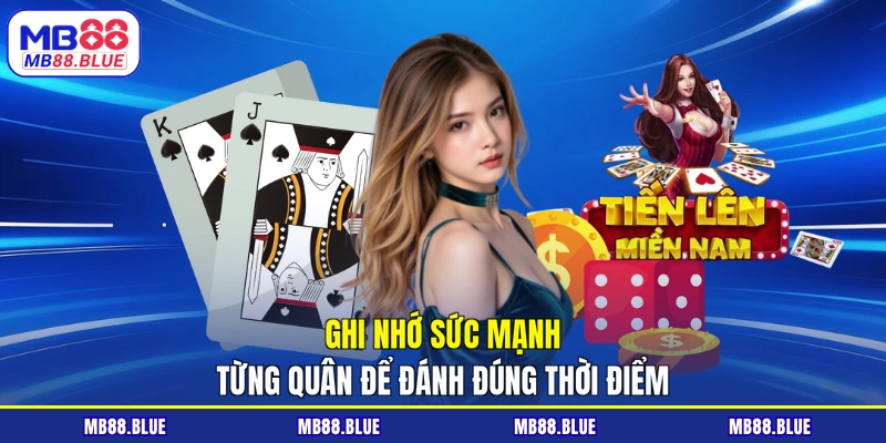 Ghi nhớ sức mạnh từng quân để đánh đúng thời điểm