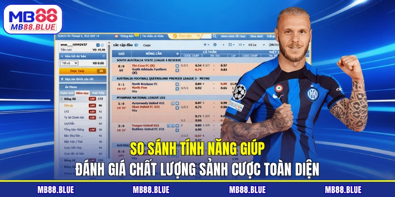 So sánh tính năng giúp đánh giá chất lượng sảnh cược toàn diện
